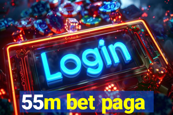 55m bet paga